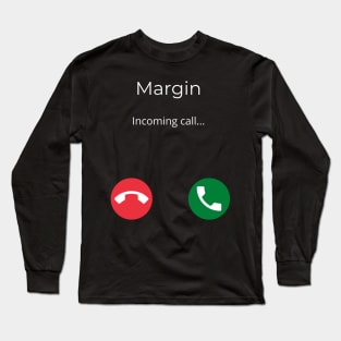 Margin is Calling You Long Sleeve T-Shirt